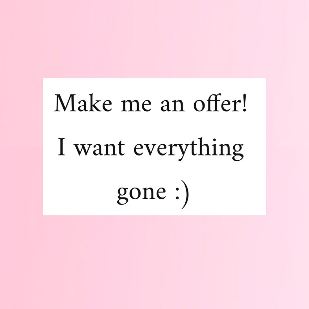 Taking all reasonable offers!